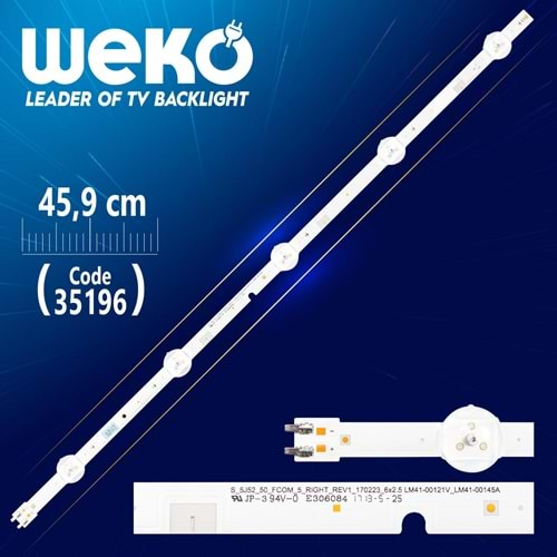 Weko 35196 46-3535LED-72EA-L-D1GE-460SCA-R4-45.9 Cm 6 Ledli Tv Led Bar=SET-2138=LCD492=GEN-253=Adet Olarak Satılır--UE46EH6030W,UE46EH5000K,UE46EH5450